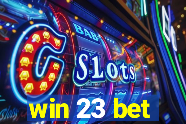 win 23 bet